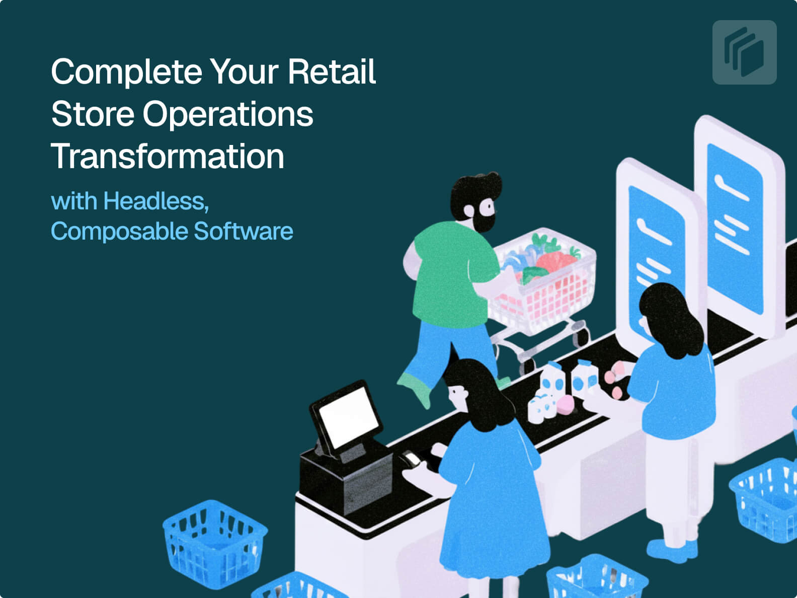 Cover image for Complete Your Retail Store Operations Transformation with Headless, Composable Software