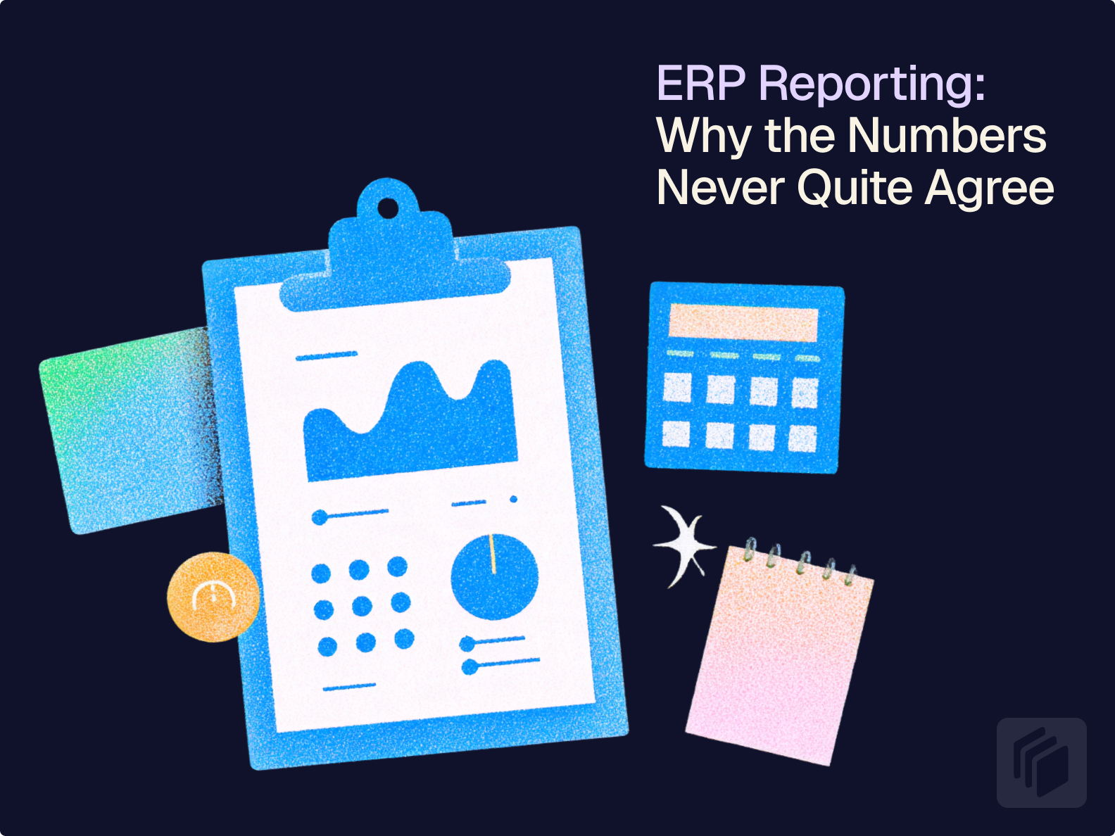 Cover image for ERP Reporting: Why the Numbers Never Quite Agree