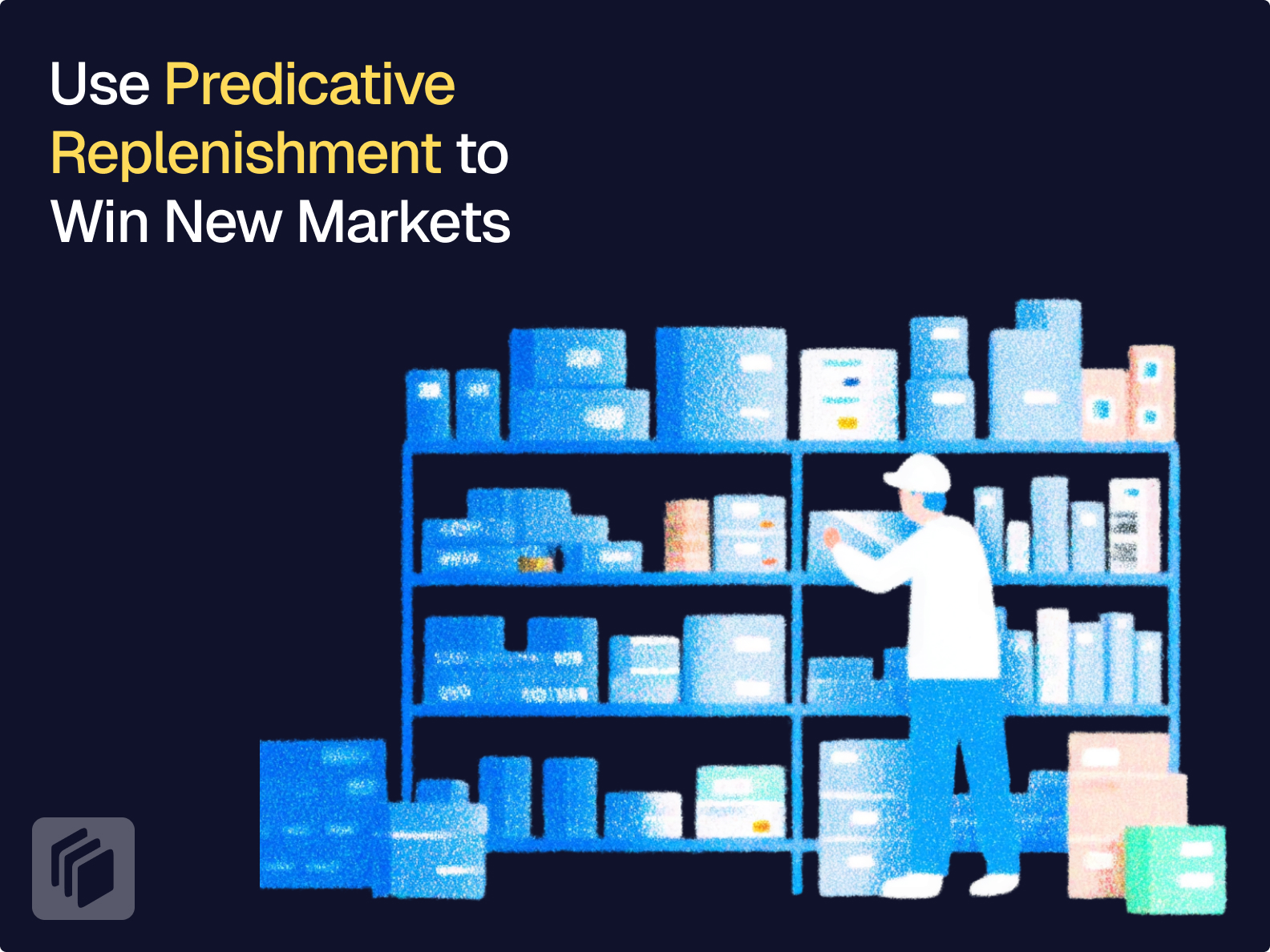Cover image for Use Predictive Replenishment to Win New Markets