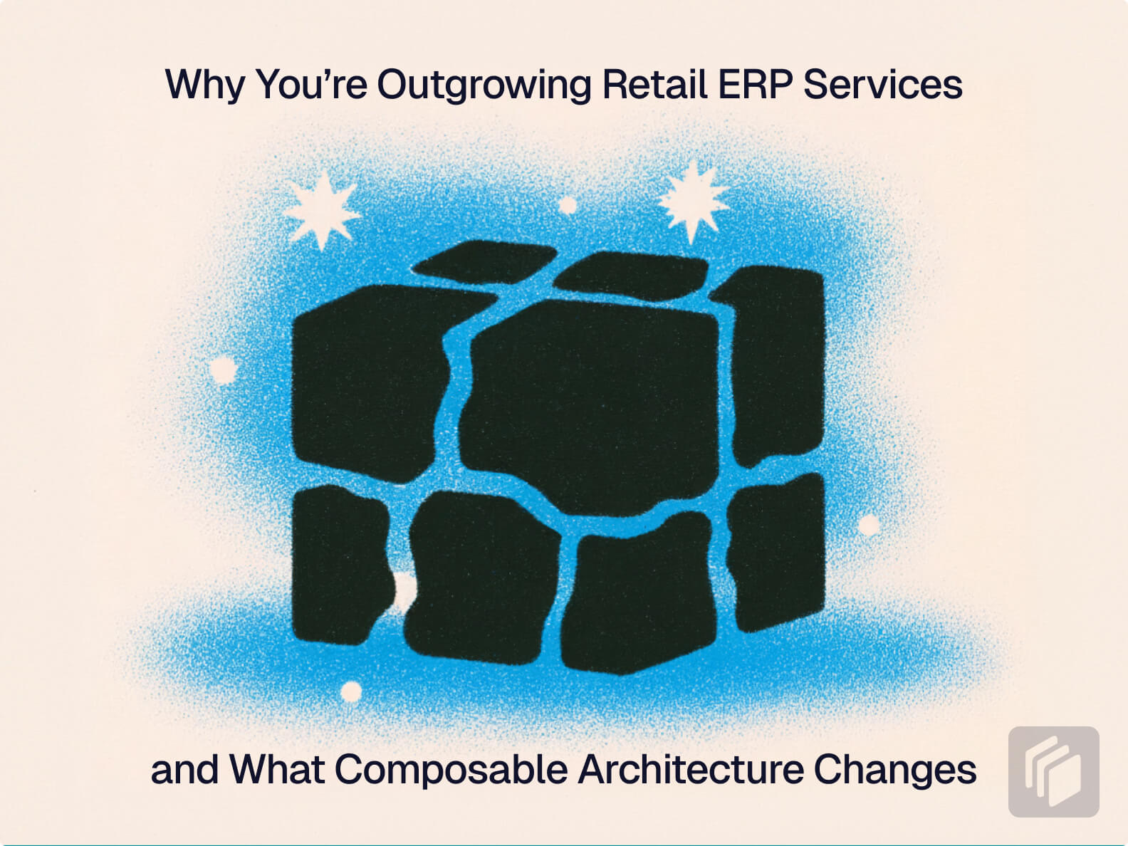 Cover image for Why You’re Outgrowing Retail ERP Services and What Composable Architecture Changes